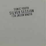 Sonic Youth - Silver Session (for Jason Knuth) [EP] '1998