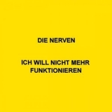 Die Nerven - ICH WILL NICHT MEHR FUNKTIONIEREN '2024 - Album