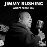 Jimmy Rushing - Where Were You '2021 - Album