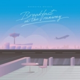 Bronster Bridge - Breakfast on the Runway '2021 - Album