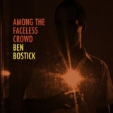 Ben Bostick - Among the Faceless Crowd '2020