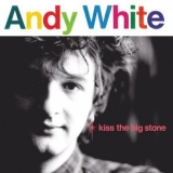 Andy White - Kiss the Big Stone '1988