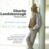 Charlie Landsborough - Reflections - His Classic Love Songs '2019 - Compilation