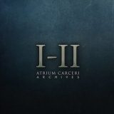 Atrium Carceri - Archives I-II '2016 - Album