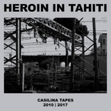 Heroin In Tahiti - Casilina Tapes 2010 | 2017 '2018 - Compilation