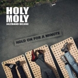 Holy Moly Jazzband Deluxe - Hold On For A Minute '2018