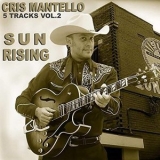 Cris Mantello - 5 Tracks Vol. 2 Sun Rising '2018 - Album