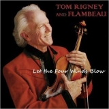 Tom Rigney & Flambeau - Let The Four Winds Blow '2019