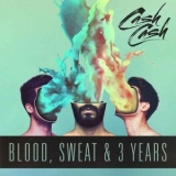 Cash Cash - Blood, Sweat and 3 Years '2016 - Album