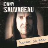 Dany Sauvageau - Sauver sa peau '2018 - Album