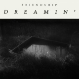 Friendship - Dreamin '2019