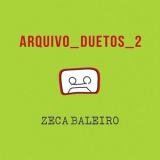 Zeca Baleiro - Arquivo Duetos 2 '2017 - Album