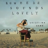 Cristina Vane - Nowhere Sounds Lovely '2021 - Album