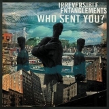 Irreversible Entanglements - Who Sent You? '2020 - Album