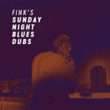 Fink - Finks Sunday Night Blues Dubs '2017