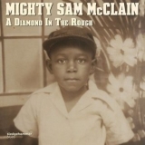 Mighty Sam McClain - A Diamond in the Rough Mighty '2018 - Album