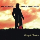 Dave Edmunds - On Guitar...Rags and Classics '2015