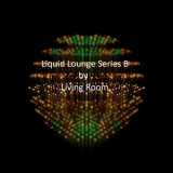 Living Room - Liquid Lounge Series B '2016 - Album