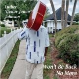 Luther Guitar Junior Johnson - Wont Be Back No More '2020 - Album