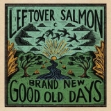 Leftover Salmon - Brand New Good Old Days '2021 - Album