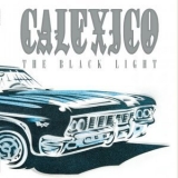 Calexico - The Black Light '2018