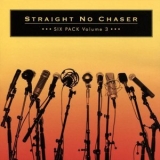 Straight No Chaser - Six Pack Volume 3 '2017 - Album