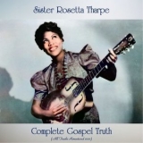 Sister Rosetta Tharpe - Complete Gospel Truth '2021