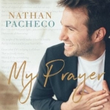 Nathan Pacheco - My Prayer '2019 - Album