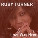 Ruby Turner - Love Was Here '2020 - Album