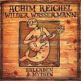 Achim Reichel - Wilder Wassermann - Balladen & Mythen '2002