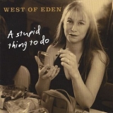 West of Eden - A Stupid Thing To Do '2003 - Album