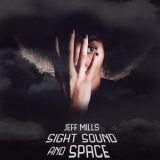 Jeff Mills - SIGHT SOUND AND SPACE '2019 - Album