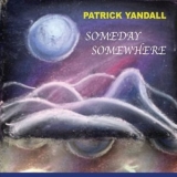 Patrick Yandall - Someday Somewhere '2021 - Album