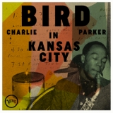 Charlie Parker - Bird In Kansas City (Live 1941-1951) '2024