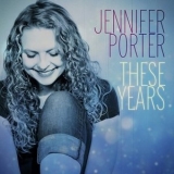 Jennifer Porter - These Years '2018 - Album