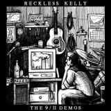 Reckless Kelly - The 9/11 Demos '2021 - Album