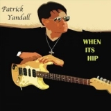 Patrick Yandall - When Its Hip '2019 - Album