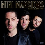 Mini Mansions - Works Every Time '2018