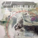 Dead Voices On Air - Fast Falls The Eventide '2009 - Album