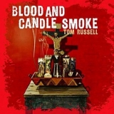 Tom Russell - Blood And Candle Smoke '2009 - Album