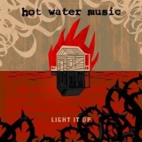 Hot Water Music - Light It Up '2017 - Album