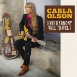 Carla Olson - Have Harmony, Will Travel 2 '2020 - Album