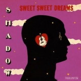 Shadow - Sweet Sweet Dreams '2016