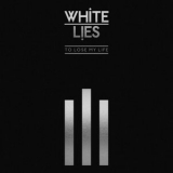 White Lies - To Lose My Life ... '2019 - Album