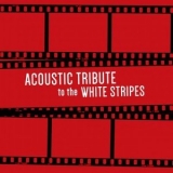 Guitar Tribute Players - Acoustic Tribute to The White Stripes '2020