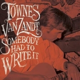 Townes Van Zandt - Somebody Had To Write It '2020 - Album