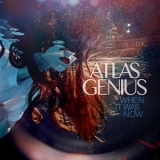 Atlas Genius - When It Was Now '2017 - Album