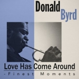 Donald Byrd - Love Has Come Around - Finest Moments '2019 - Album