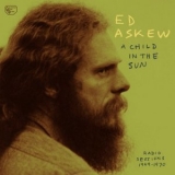 Ed Askew - A Child In the Sun '2017