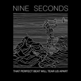 Nine Seconds - That Perfect Beat Will Tear Us Apart '2020 - Album